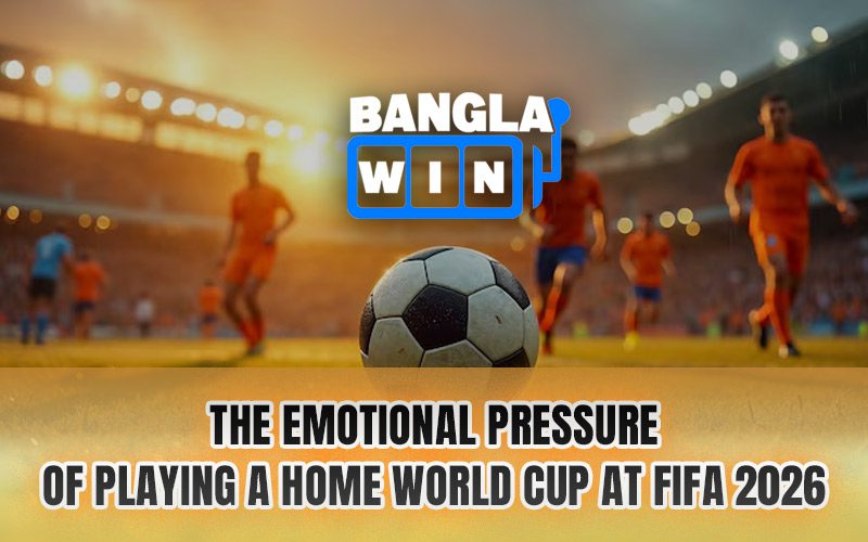The Emotional Pressure of Playing a Home World Cup at FIFA 2026